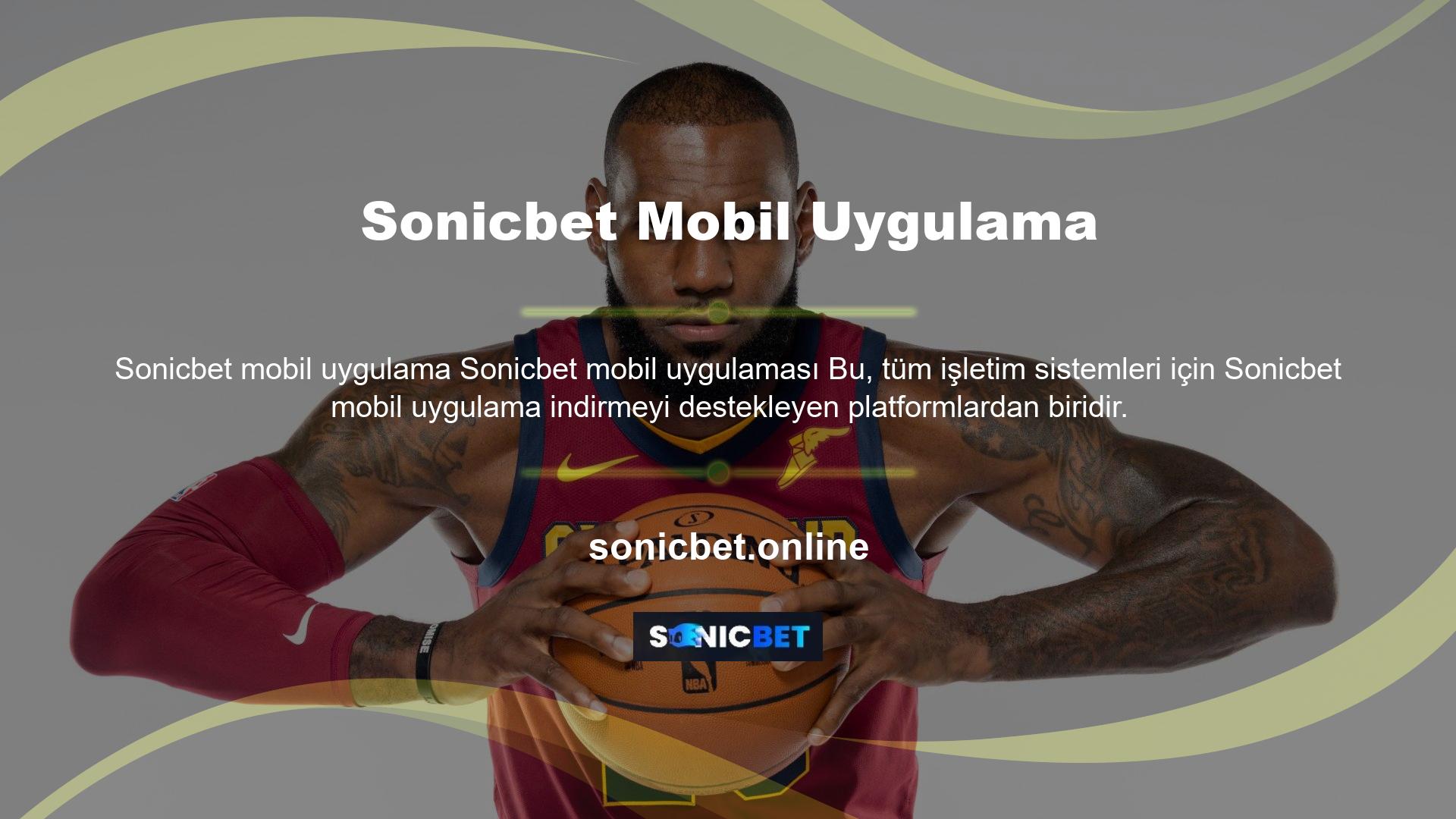 Sonicbet için mobil uygulamalar söz konusu olduğunda, kullandığınız sistemi düşünmek ve bir karar vermek önemlidir